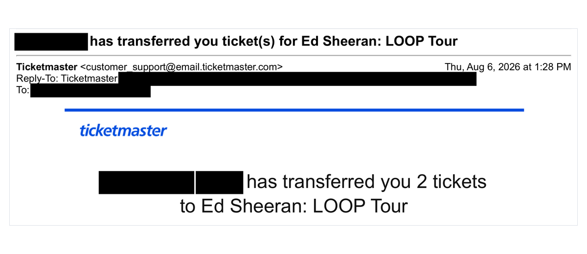 Redacted Ticketmaster transfer email for Ed Sheeran: LOOP Tour, received August 6, 2026 at 1:28 PM